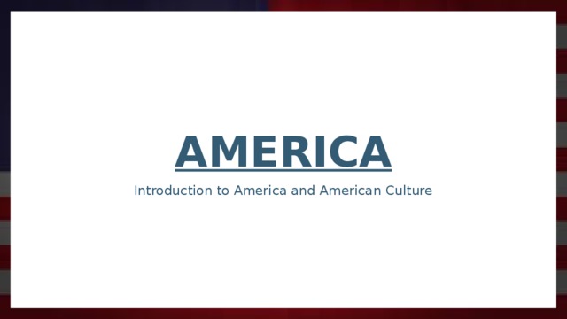 America Introduction to America and American Culture