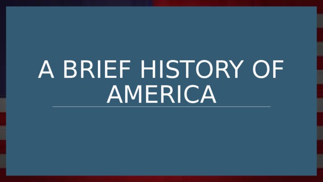 A Brief History of America