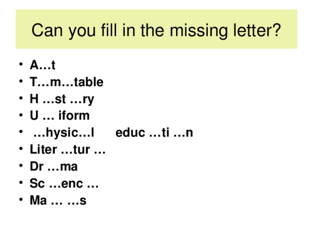 Can you fill in the missing letter?
