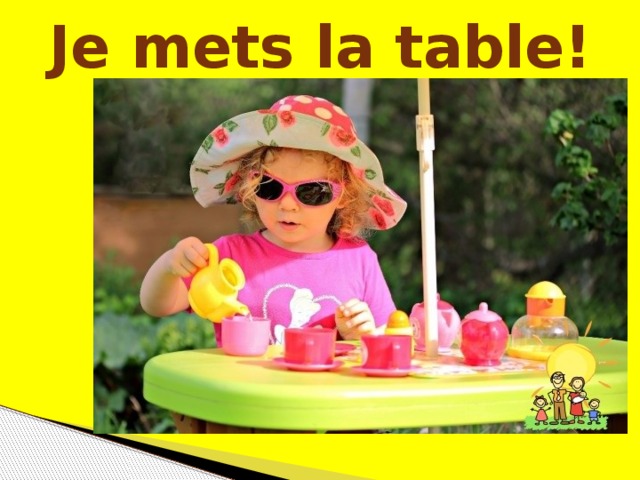 Je mets la table!