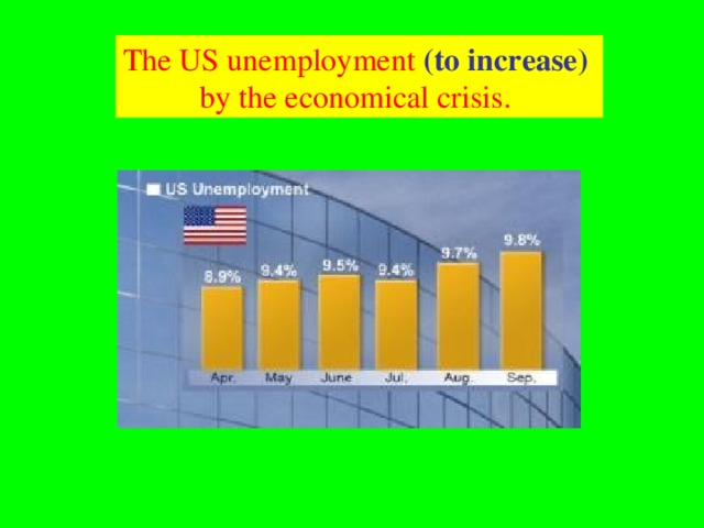 The US unemployment (to increase)  by the economical crisis.