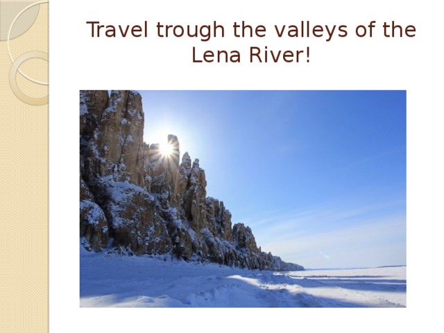 Travel trough the valleys of the Lena River!