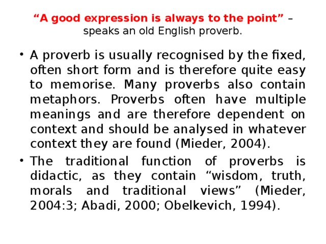 “ A good expression is always to the point” – speaks an old English proverb.