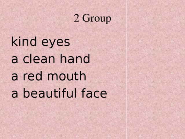 2 Group kind eyes a clean hand a red mouth a beautiful face