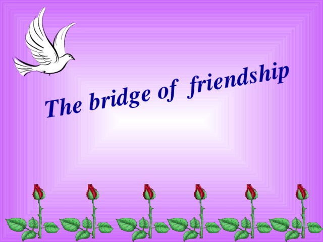 The bridge of friendship