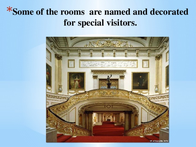 Some of the rooms are named and decorated for special visitors.