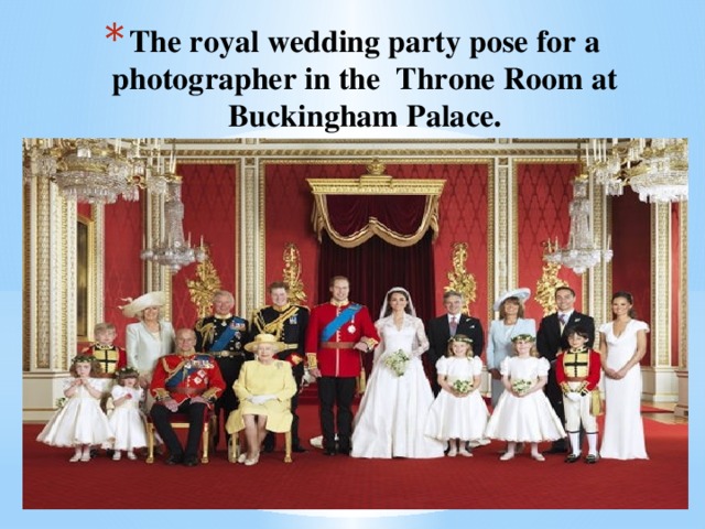 The royal wedding party pose for a photographer in the Throne Room at Buckingham Palace.