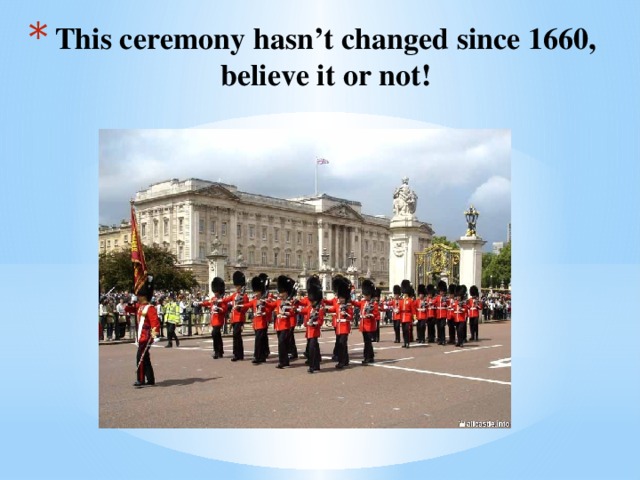 This ceremony hasn’t changed since 1660, believe it or not!