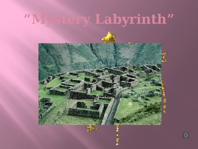 “ Mystery Labyrinth”