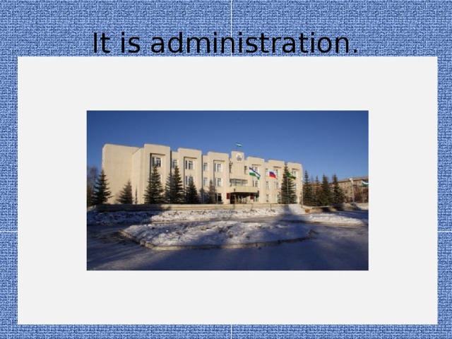 It is administration.