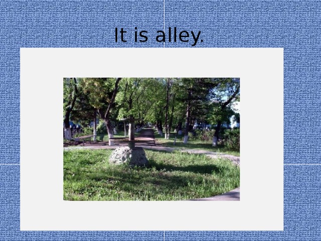 It is alley.