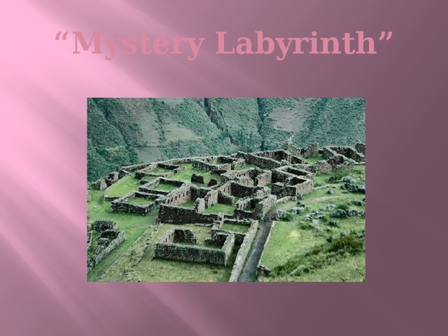 “ Mystery Labyrinth”