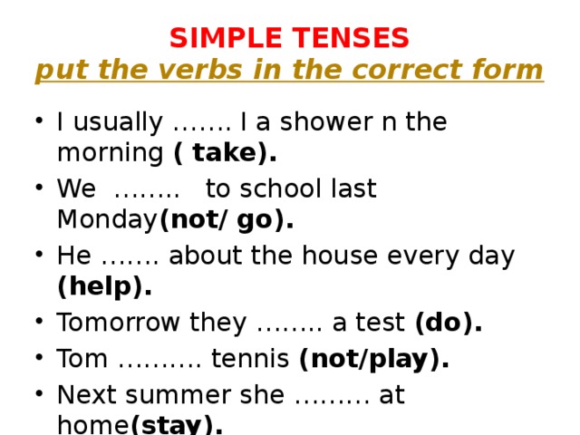 SIMPLE TENSES  put the verbs in the correct form