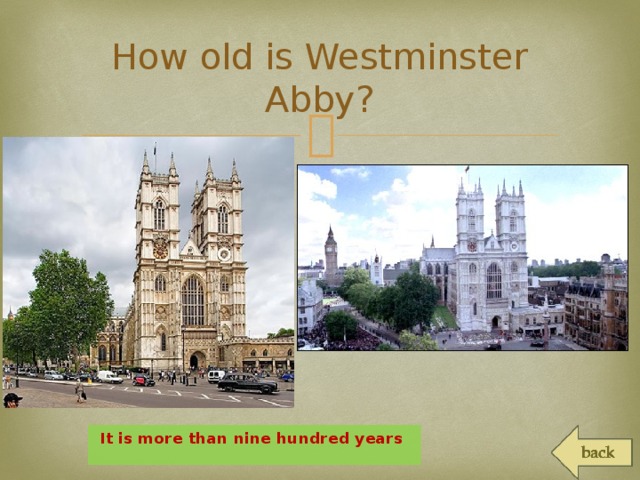 How old is Westminster Abby?  It is more than nine hundred years