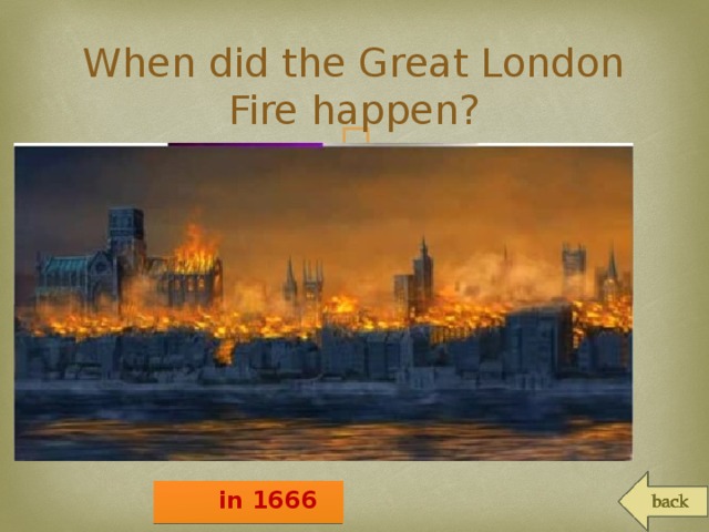 When did the Great London Fire happen?  in 1666