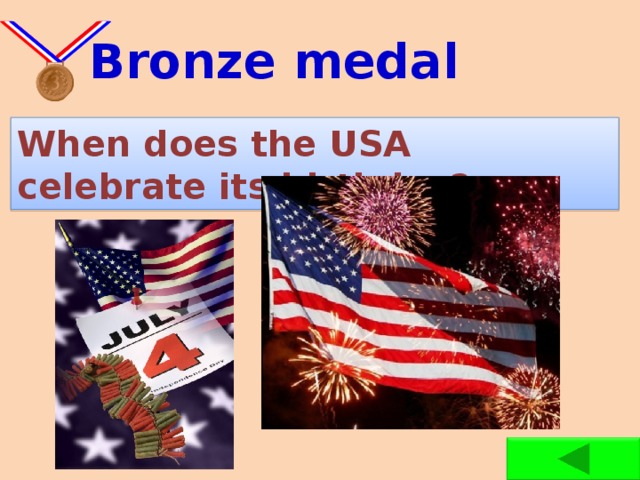 Bronze medal When does the USA celebrate its birthday?
