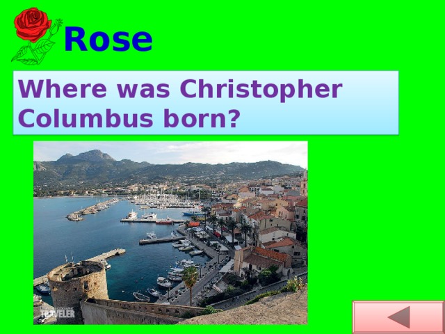 Rose Where was Christopher Columbus born?