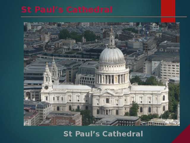 St Paul’s Cathedral St Paul’s Cathedral