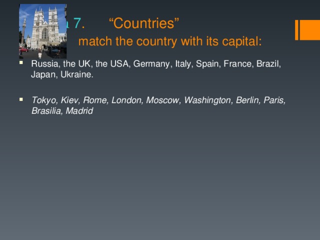 Station  7 . “Countries”   match the country with its capital: