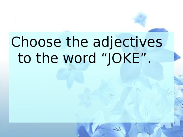 Choose the adjectives to the word “JOKE”.