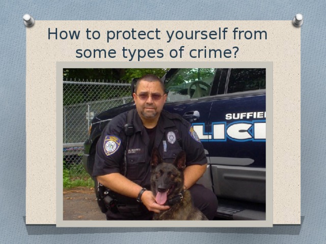 How to protect yourself from some types of crime?