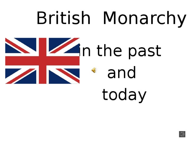 British Monarchy in the past and today