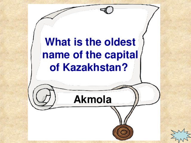 What is the oldest name of the capital of Kazakhstan? Akmola