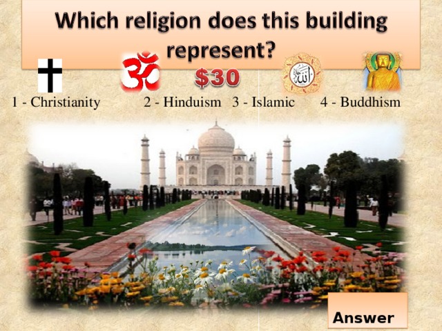 Answer 1 - Christianity  2 - Hinduism  3 - Islamic  4 - Buddhism