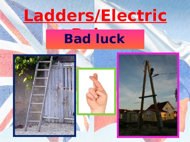 Ladders/Electric Poles Bad luck