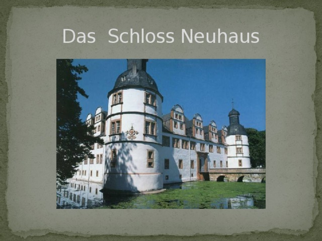 Das Schloss Neuhaus