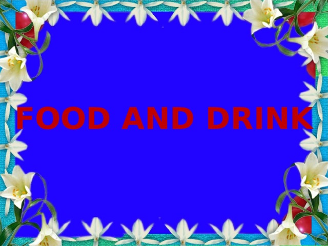 FOOD AND DRINK