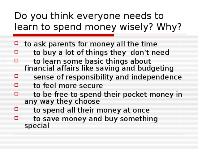 Do you think everyone needs to learn to spend money wisely? Why?