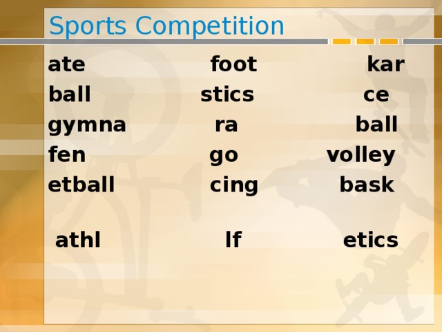 Sports Competition ate foot kar ball stics ce gymna ra ball fen go volley etball cing bask  athl lf etics