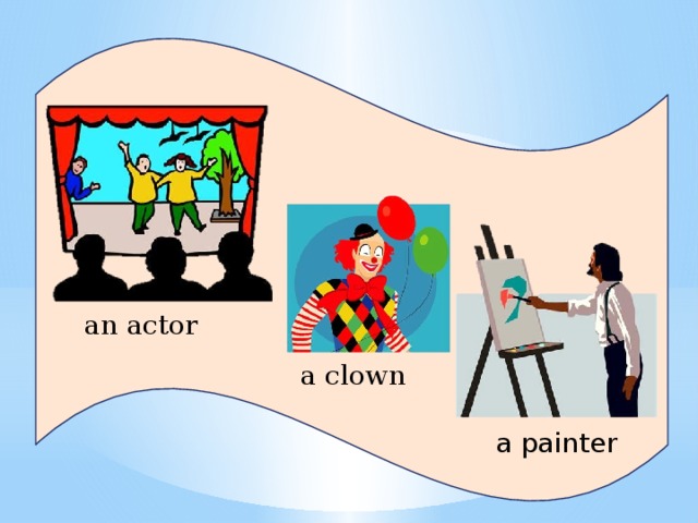 an actor a clown a painter