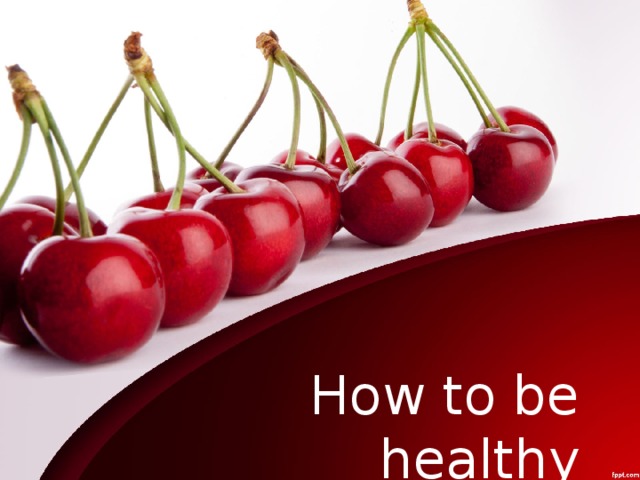 How to be healthy