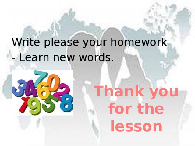 Write please your homework - Learn new words. Thank you for the lesson