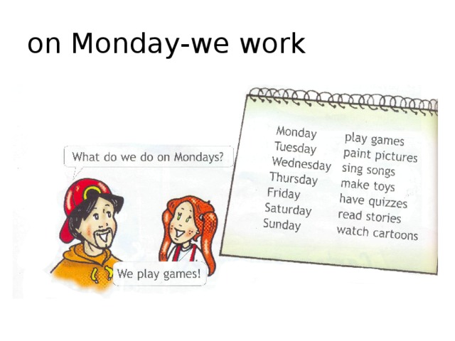 on Monday-we work