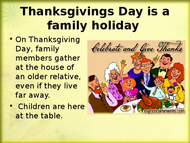 Thanksgivings Day is a family holiday