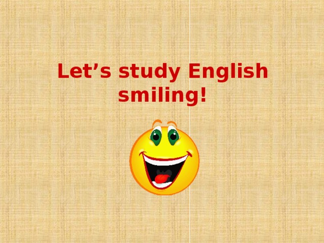 Let’s study English smiling!
