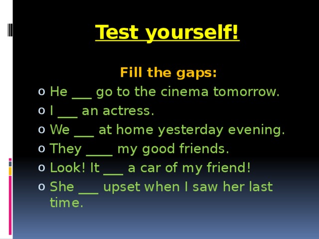 Test yourself! Fill the gaps: