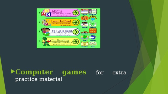 Computer games for extra practice material