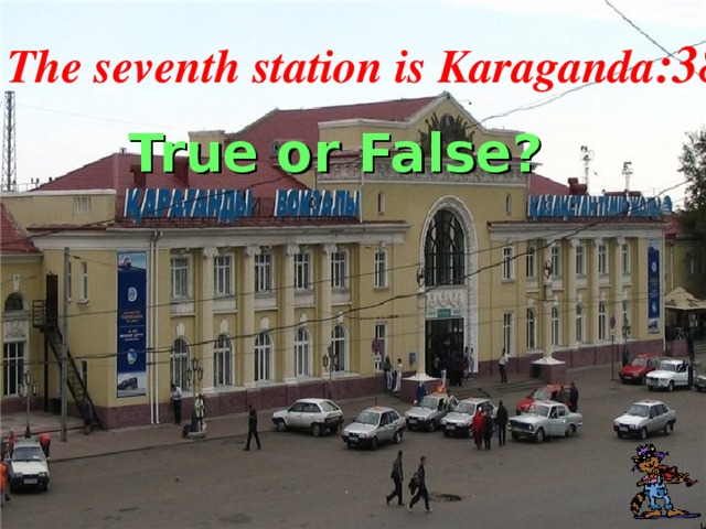 The seventh station is Karaganda :38 True or False?