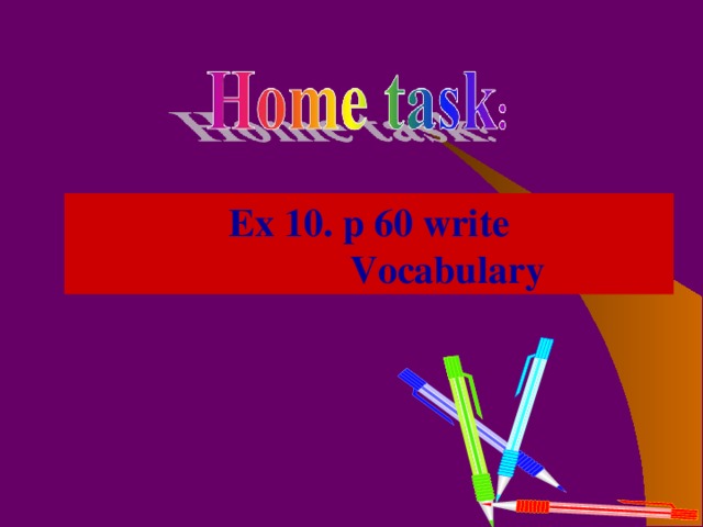 Ex 10 . p 60 write  Vocabulary