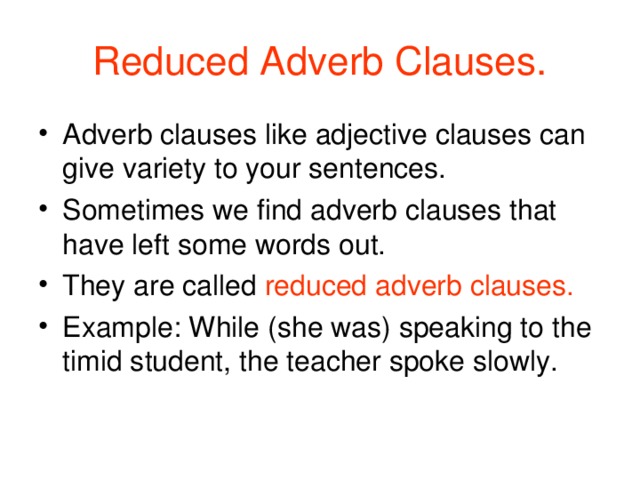 Reduced Adverb Clauses.