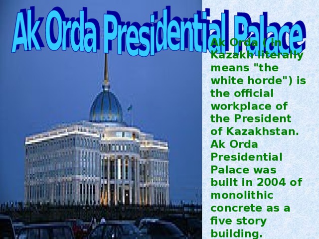 Ak Orda ( in Kazakh literally means 