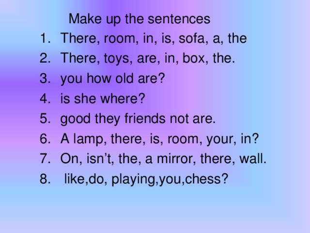 Make up the sentences