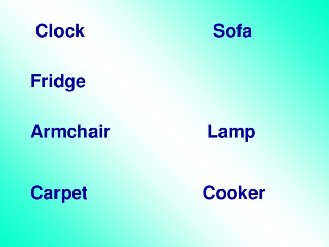 Clock  Sofa    Fridge    Armchair  Lamp   Carpet  Cooker