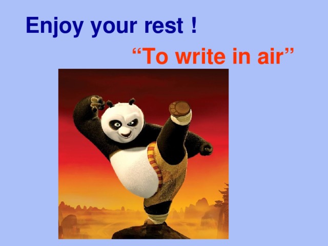 Enjoy your rest ! “ To write in air”