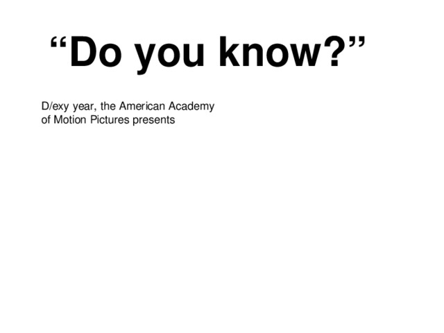 “ Do you know? ” D/exy year, the American Academy of Motion Pictures presents