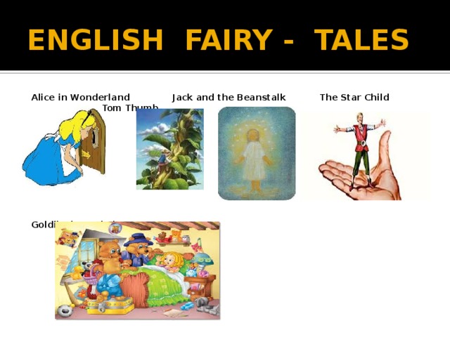 ENGLISH FAIRY - TALES Alice in Wonderland Jack and the Beanstalk The Star Child Tom Thumb           Goldilocks and Three Bears